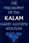 The Philosophy of the Kalam (Structure & Growth of Philosophic Systems from Plato to Spinoza; 4)