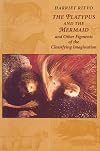 The Platypus and the Mermaid: And Other Figments of the Classifying Imagination