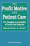 The Profit Motive and Patient Care: The Changing Accountability of Doctors and Hospitals (Twentieth Century Fund Book)