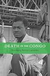 Death in the Congo: Murdering Patrice Lumumba