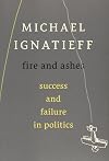Fire and Ashes: Success and Failure in Politics