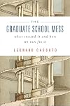 The Graduate School Mess: What Caused It and How We Can Fix It