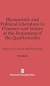 Humanistic and Political Literature in Florence and Venice at the Beginning of the Quattrocento : Studies in Criticism and Chronology