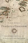 Frontiers of Possession: Spain and Portugal in Europe and the Americas