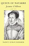 Queen of Navarre; Jeanne d'Albret, 1528-1572