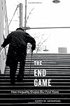 The End Game: How Inequality Shapes Our Final Years