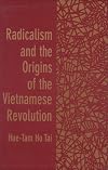 Radicalism and the Origins of the Vietnamese Revolution