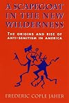 A Scapegoat in the New Wilderness: The Origins and Rise of Anti-Semitism in America