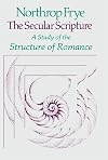 The Secular Scripture: A Study of the Structure of Romance