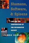 Shamans, Software and Spleens : Law and the Construction of the Information Society