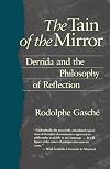 The Tain of the Mirror: Derrida and the Philosophy of Reflection