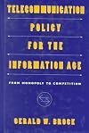 Telecommunication Policy for the Information Age: From Monopoly to Competition