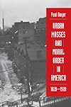 Urban Masses and Moral Order in America, 1820-1920