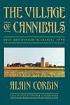 The Village of Cannibals: Rage and Murder in France, 1870 (Studies in Cultural History)