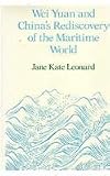 Wei Yuan and China's Rediscovery of the Maritime World