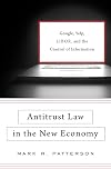 Antitrust Law in the New Economy: Google, Yelp, LIBOR, and the Control of Information
