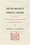 Cotton Mather’s Spanish Lessons: A Story of Language, Race, and Belonging in the Early Americas