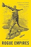 Rogue Empires: Contracts and Conmen in Europe’s Scramble for Africa
