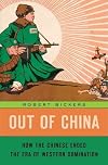 Out of China: How the Chinese Ended the Era of Western Domination