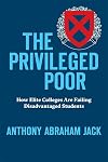 The Privileged Poor: How Elite Colleges Are Failing Disadvantaged Students