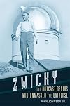 Zwicky: The Outcast Genius Who Unmasked the Universe