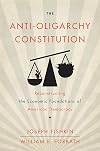 The Anti-Oligarchy Constitution: Reconstructing the Economic Foundations of American Democracy