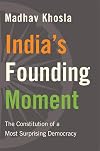 India’s Founding Moment: The Constitution of a Most Surprising Democracy
