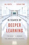 In Search of Deeper Learning: The Quest to Remake the American High School
