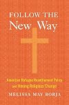 Follow the New Way: American Refugee Resettlement Policy and Hmong Religious Change
