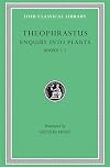 Theophrastus: Enquiry into Plants, Volume I, Books 1-5 (Loeb Classical Library No. 70)