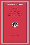 Cicero: On Old Age On Friendship On Divination (Loeb Classical Library No. 154)