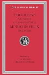 Tertullian: Apology and De Spectaculis. Minucius Felix: Octavius (Loeb Classical Library No. 250) (English and Latin Edition)