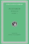 Plutarch: Moralia, Volume V, Isis and Osiris. The E at Delphi. The Oracles at Delphi No Longer Given in Verse. The Obsolescence of Oracles. (Loeb Classical Library No. 306)
