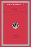 Varro: On the Latin Language, Volume I, Books 5-7 (Loeb Classical Library No. 333)