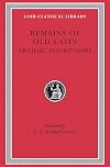 Remains of Old Latin, Volume IV, Archaic Inscriptions (Loeb Classical Library No. 359)