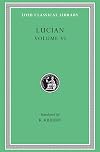 Lucian: Volume VI (Loeb Classical Library 430)