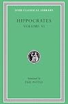 Hippocrates, Volume VI: Diseases 3. Internal Affections. Regimen in Acute Diseases (Loeb Classical Library)
