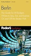 Fodor's Berlin [1st edition] : The guide for all budgets where to stay, eat, and explore on and off the beaten path