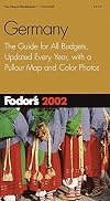 Fodor's Germany 2002 : The guide for all budgets, updated every year, with a pullout map and color photos