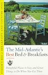 Bed & Breakfasts and Country Inns: Mid-Atlantic Region: Delightful Places to Stay and Great Things To Do When You Get There