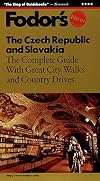 The Czech Republic and Slovakia: The Complete Guide with Great City Walks and Country Drives (Fodor's Czech Republic and