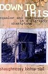 Down to This: Squalor and Splendour in a Big-City Shantytown