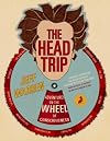 The Head Trip: Adventures on the Wheel of Consciousness - Jeff Warren