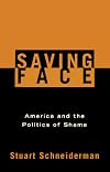 Saving Face: America and the Politics of Shame