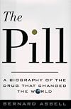 The Pill: A Biography of the Drug That Changed the World