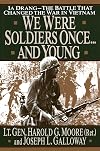 We Were Soldiers Once... and Young: Ia Drang--The Battle That Changed the War in Vietnam