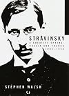 Stravinsky: A Creative Spring: Russia and France, 1882-1934