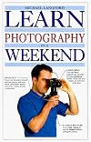 Learn Photography in a Weekend (Learn in a Weekend Series)