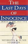 The Last Days of Innocence: America at War, 1917-1918