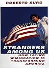 Strangers Among Us : How Latino Immigration is Transforming America